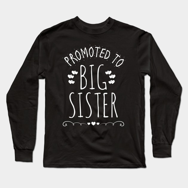 promoted to big sister Long Sleeve T-Shirt by quotesTshirts